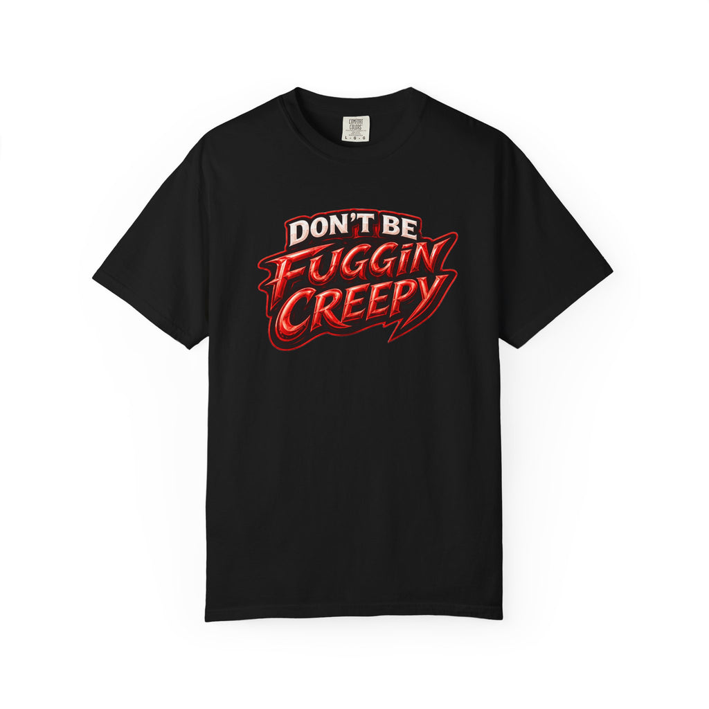 IAGT "Don't Be Fuggin Creepy"  T=shirt