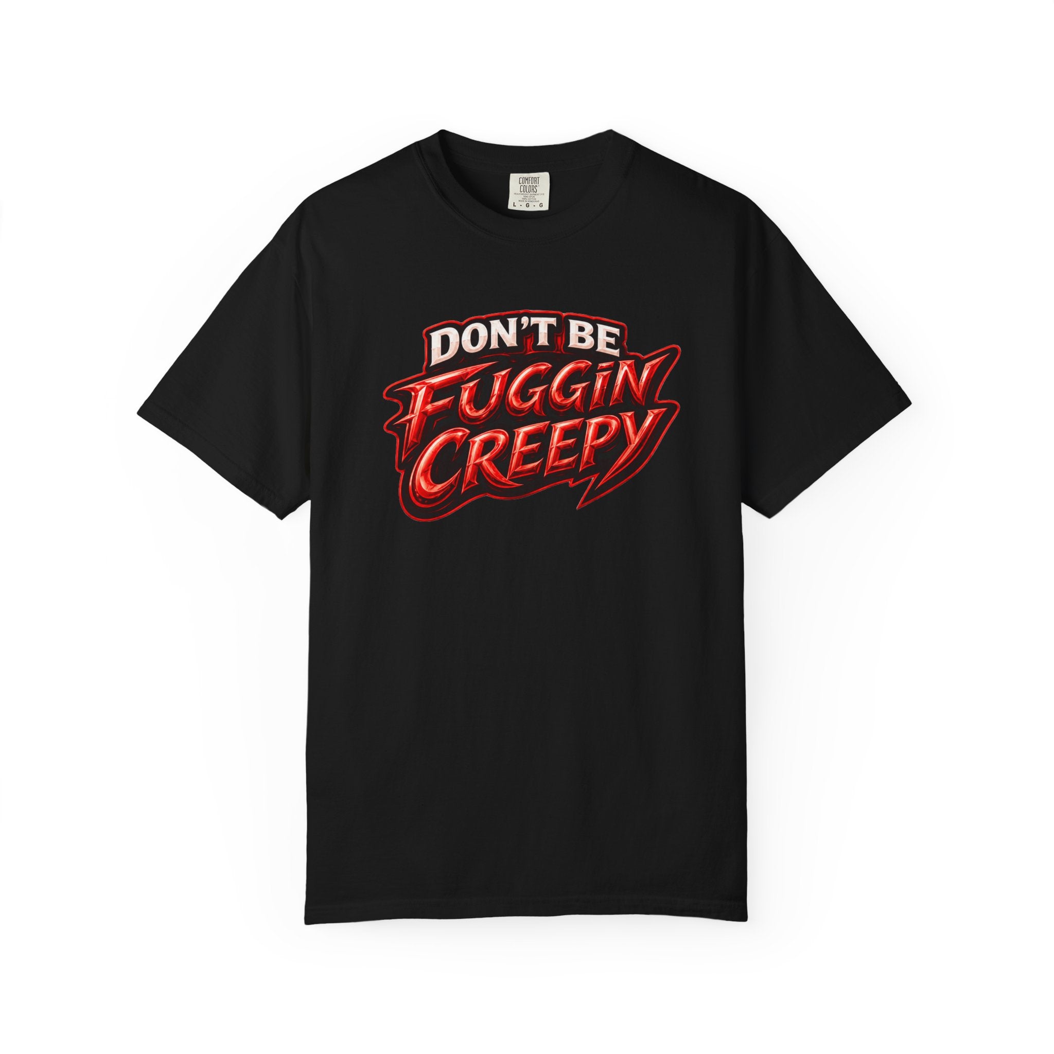 IAGT "Don't Be Fuggin Creepy"  T=shirt