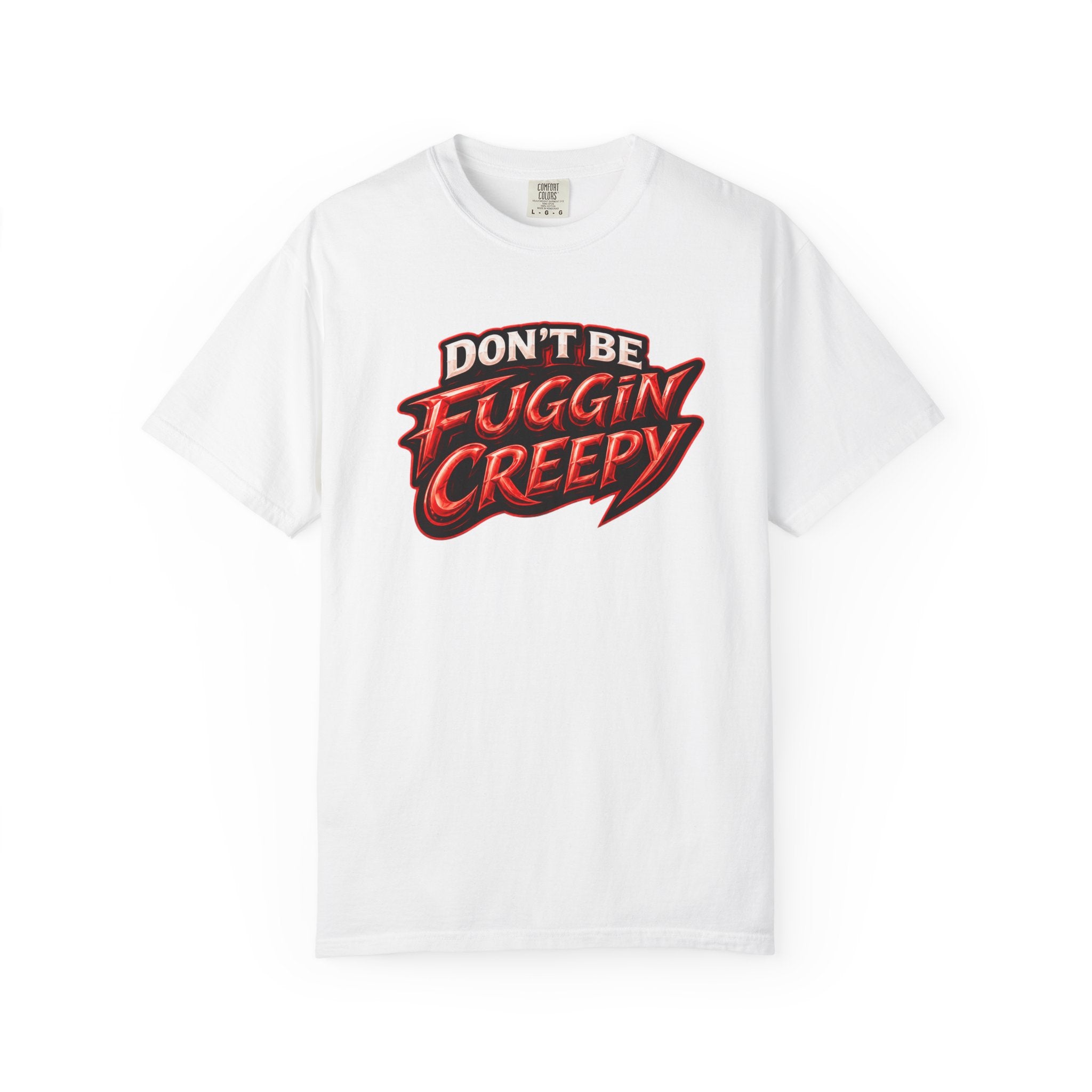 IAGT "Don't Be Fuggin Creepy"  T=shirt